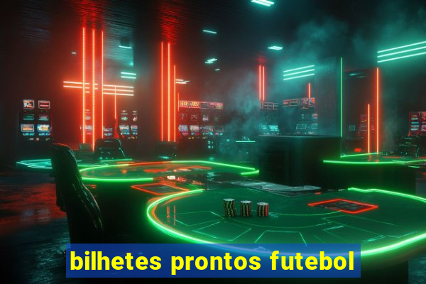 bilhetes prontos futebol